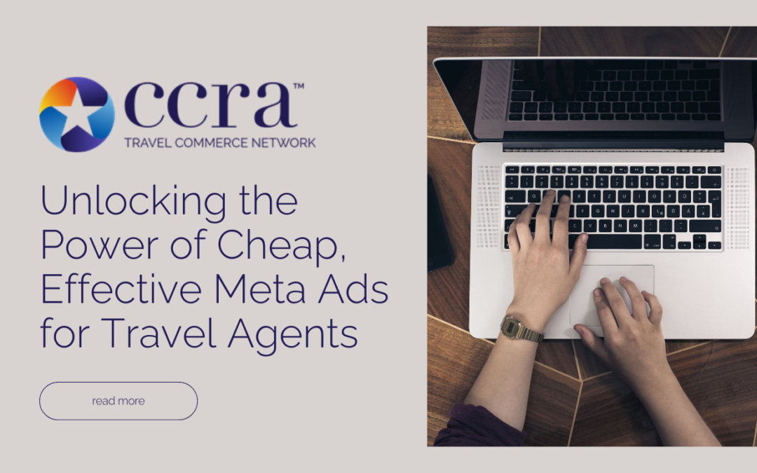 Unlocking the Power of Cheap, Effective Meta Ads for Travel Agents