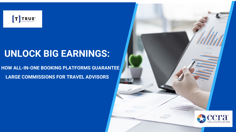 Unlock Big Earnings: How All-in-One Booking Platforms Guarantee Large Commissions for Travel Advisors