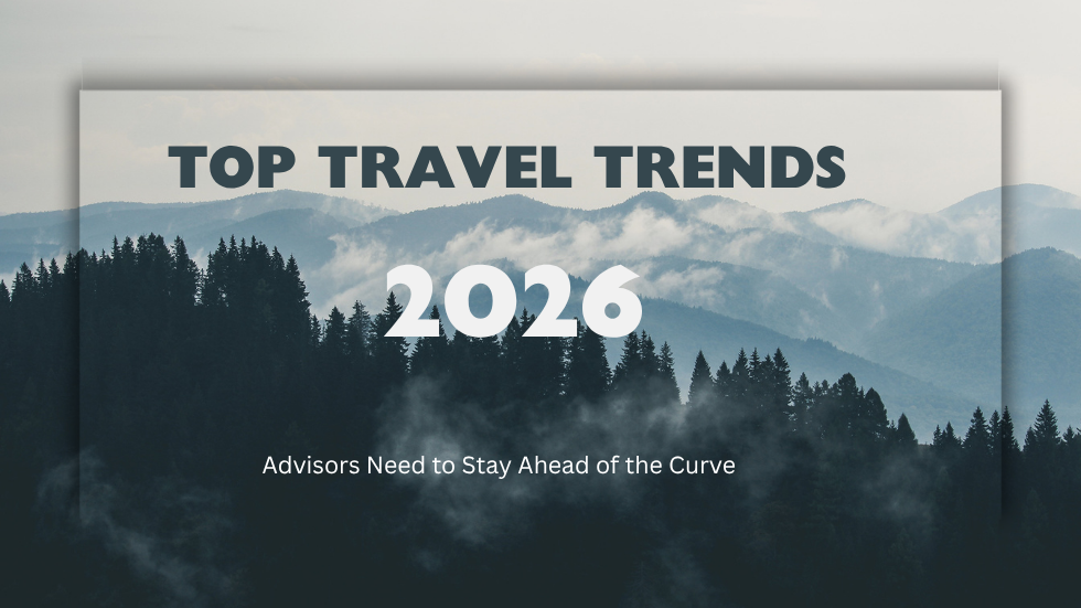 Top Travel Trends for 2026 and How Advisors Can Stay Ahead of the Curve
