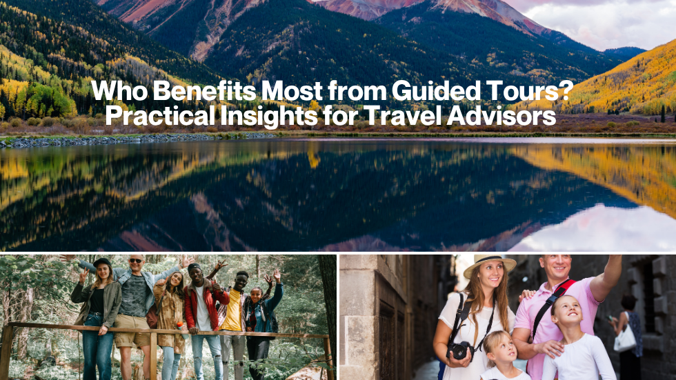 Which Clients Need Guided/Escorted Tours—and How Advisors Can Spot Them
