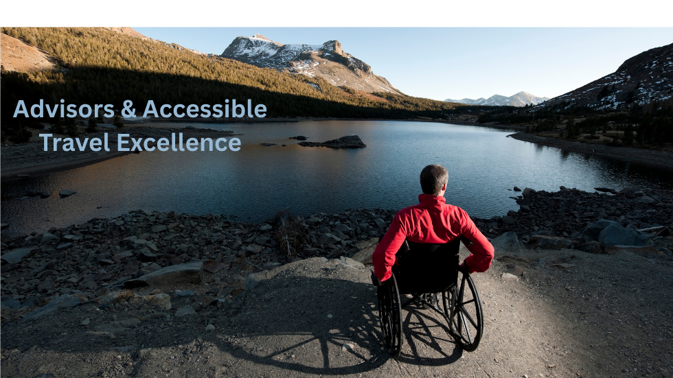 Serving Clients with Accessible Needs: A Travel Advisor’s Responsibility and Opportunity
