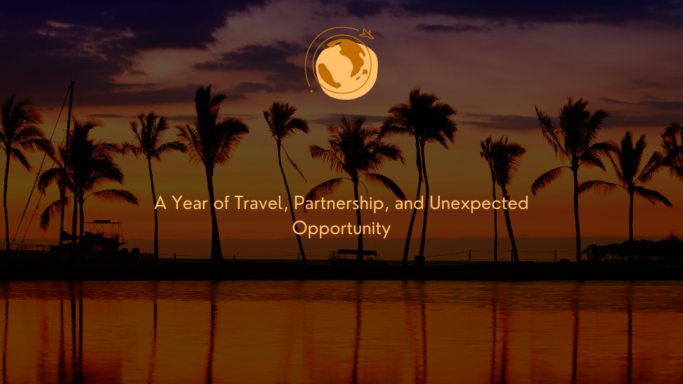 A Year of Travel, Partnership, and Unexpected Opportunity