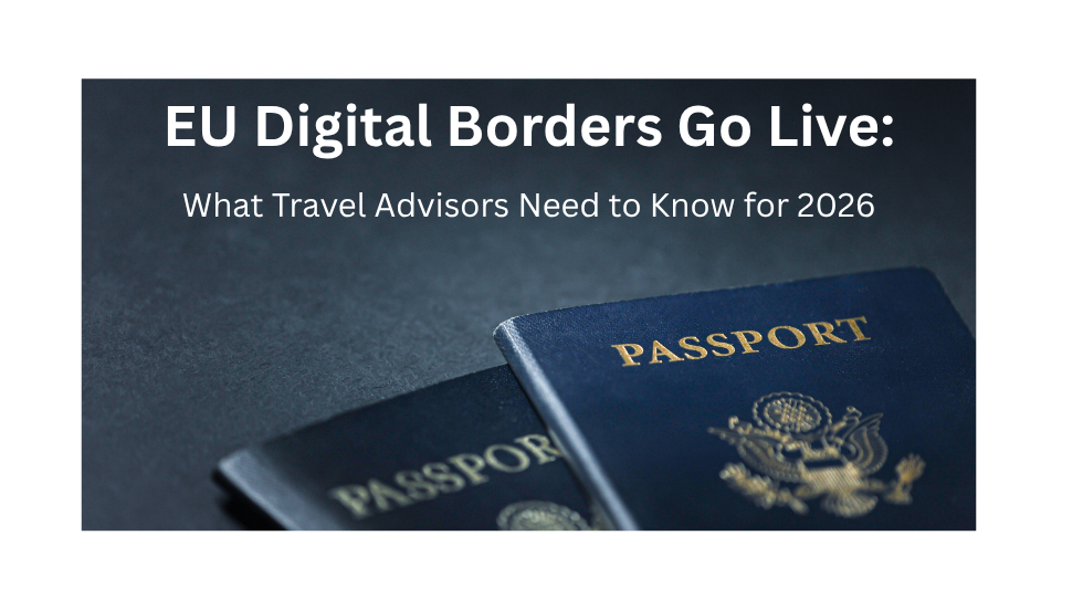 EU Digital Borders Go Live: What the New EES System Means for Your Clients’ 2026 Europe Travels