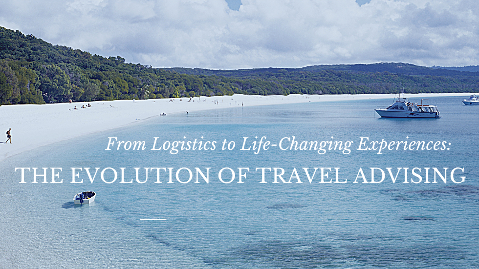 Modern Travel Advisors Must Master More Than Logistics