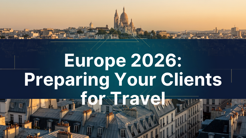 Europe 2026: Preparing Your Clients for Travel
